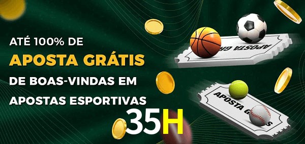 35H Ate 100% de Aposta Gratis